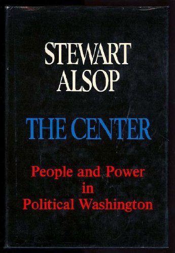 Stock image for The Center: The Anatomy of Power in Washington. for sale by Hourglass Books