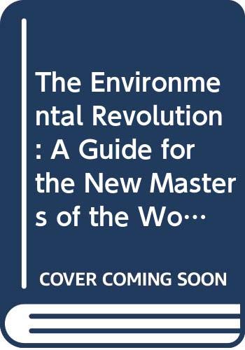 Imagen de archivo de The Environmental Revolution: A Guide for the New Masters of the World a la venta por WorldofBooks