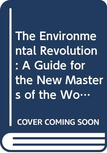 Stock image for The Environmental Revolution : A Guide for the New Masters of the World for sale by Better World Books: West