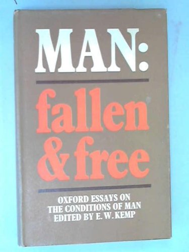 Stock image for Man: Fallen and Free : Oxford Essays on the Condition of Man for sale by Better World Books Ltd