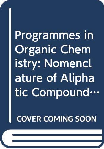 Stock image for Nomenclature of Aliphatic Compounds volume 1 (Programmes in Organic Chemistry) for sale by Simply Read Books