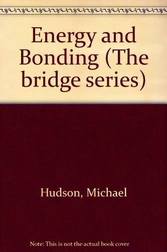 Energy and bonding (The bridge series) (9780340053546) by Hudson, Michael