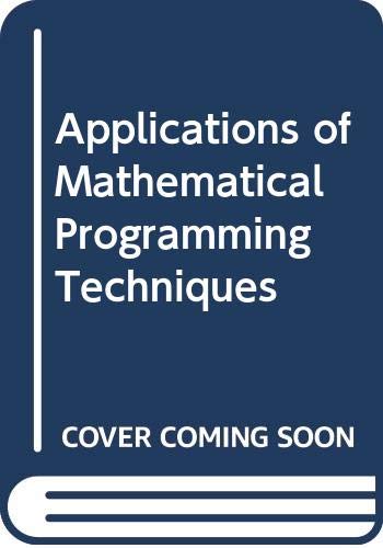 Beispielbild fr Applications of Mathematical Programming Techniques. A Conference held in Cambridge, England, between 24th-28th June 1968 under the aegis of the N.A.T.O. Scientific Affairs Committee zum Verkauf von Zubal-Books, Since 1961