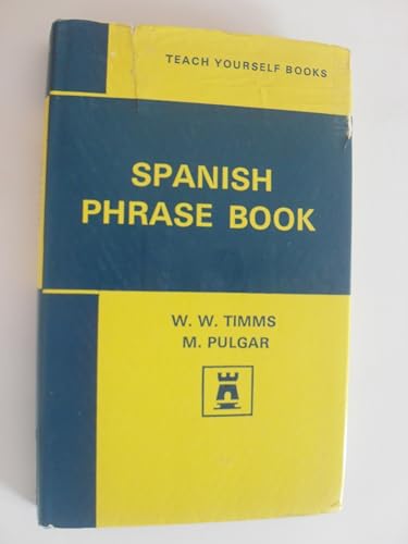 Spanish Phrase Book (Teach Yourself) (9780340058213) by Wilfred Walter Timms