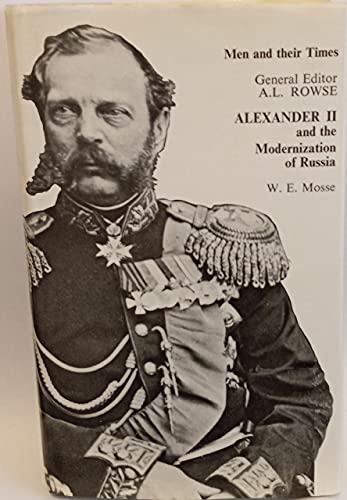 Alexander II and the Modernization of Russia (Men & Their Times) (9780340058329) by Mosse, W.E.