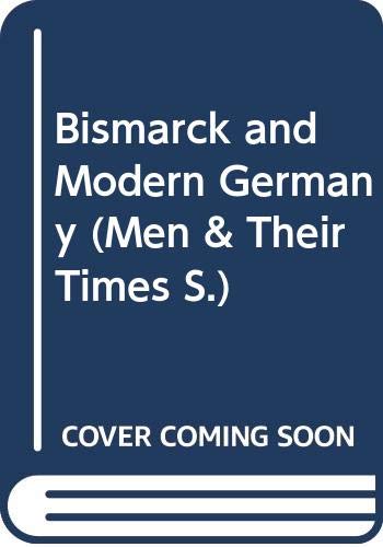 Stock image for Bismarck and Modern Germany (Men & Their Times) for sale by Aardvark Rare Books