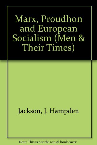 Marx, Proudhon and European Socialism (Men & Their Times) (9780340058565) by J. Hampden Jackson