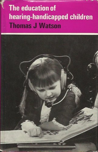 Education of Hearing Handicapped Children (9780340064665) by Thomas J. Watson