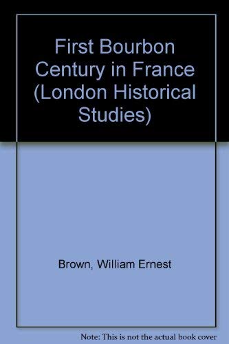 9780340073476: First Bourbon Century in France (London Historical Studies)