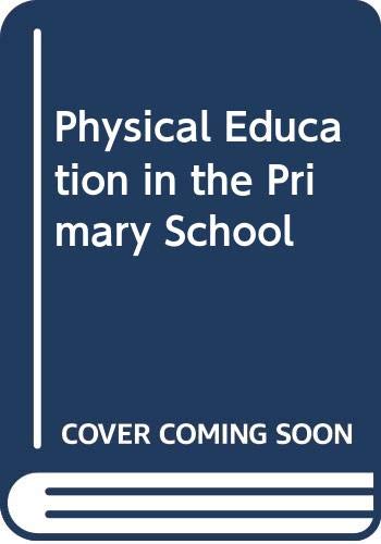 Stock image for Physical Education in the Primary School for sale by BookHolders