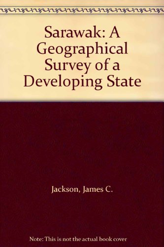Beispielbild fr Sarawak : A Geographical Survey of a Developing State zum Verkauf von Better World Books