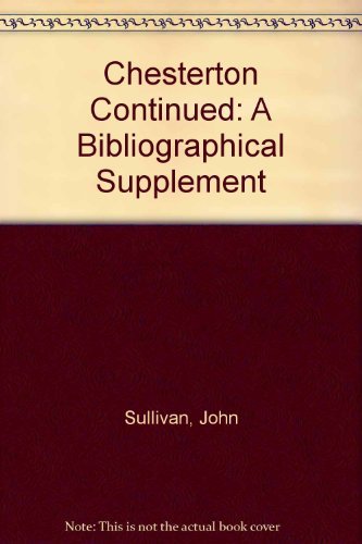 Stock image for Chesterton continued: A bibliographical supplement; - Sullivan, John for sale by Big Star Books