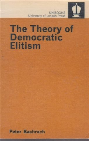 Stock image for The Theory of Democratic Elitism for sale by Simply Read Books