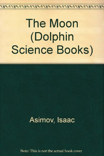Stock image for The Moon (Dolphin Science Books) for sale by Allyouneedisbooks Ltd