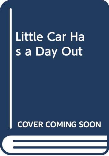 Little Car Has a Day Out (9780340104590) by Leila Berg