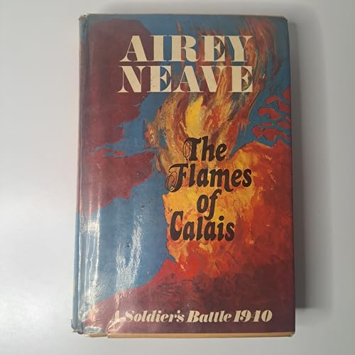 Beispielbild fr The Flames of Calais: A Soldiers Battle 1940 zum Verkauf von WorldofBooks
