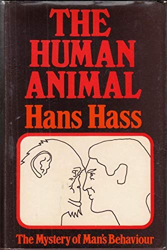 The human animal;: The mystery of man's behaviour (9780340107034) by Hass, Hans