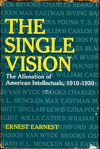 Stock image for Single Vision: The Alienation of American Intellectuals, 1910-30 for sale by HALCYON BOOKS