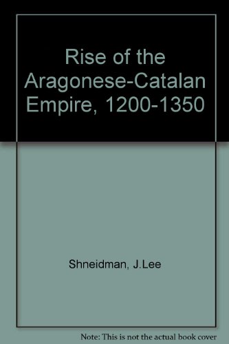 9780340115886: Rise of the Aragonese-Catalan Empire, 1200-1350