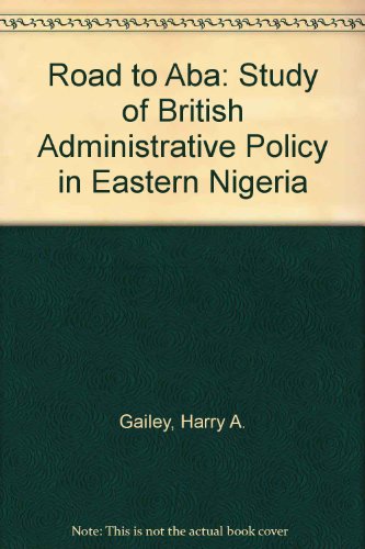 9780340115947: Road to Aba: Study of British Administrative Policy in Eastern Nigeria