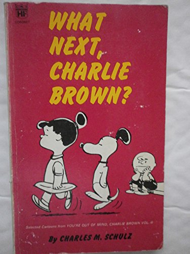 Stock image for What Next, Charlie Brown? Vol. 2 : Selected Cartoons from 'You're Out of Your Mind, Charlie Brown' for sale by Better World Books Ltd