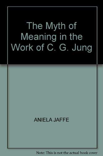 Myth of Meaning in the Work of C.G. Jung - Jaffe, Aniela