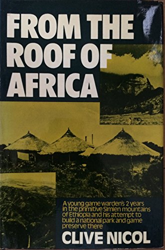 Beispielbild fr From the Roof of Africa : a young game warden's 2 years in the pr imitive Simien mountains of Ethiopia and his attempt to build a n ational park and game reserve there zum Verkauf von Book Express (NZ)