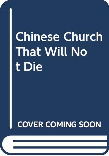 Beispielbild fr The Chinese Church That Will Not Die zum Verkauf von Better World Books: West