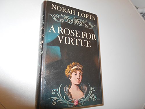 Stock image for A rose for virtue: the very private life of Hortense, step-daughter of Napoleon I, mother of Napoleon III for sale by Cotswold Internet Books