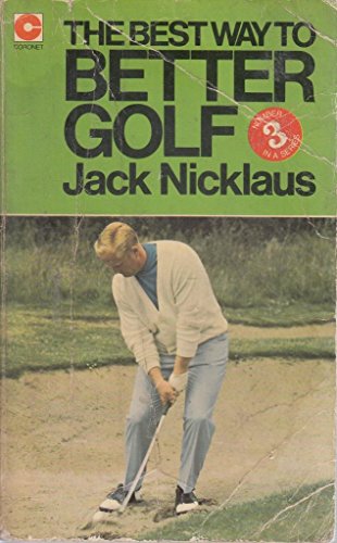 The Best Way to Better Golf: No. 3 (Coronet Books) - Nicklaus, Jack
