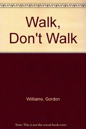 Walk, don't walk (9780340156599) by Williams, Gordon M