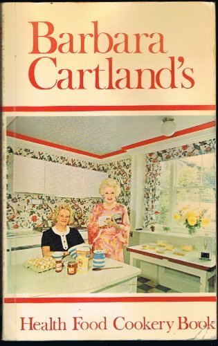 9780340156636: Barbara Cartland's health food cookery book;