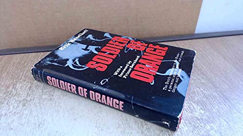 Soldier of Orange : The Dutch resistance to the Nazis __ a Personal Story of Defeat and Triumph, ...