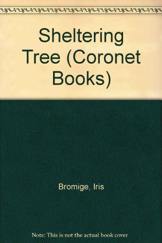 Sheltering Tree (Coronet Books) (9780340160787) by Iris Bromige