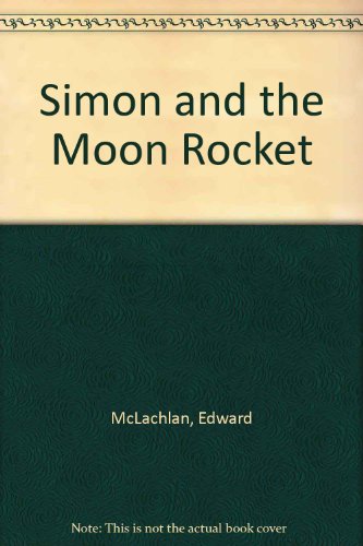 Simon and the Moon Rocket (9780340160879) by Edward McLachlan