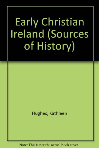 9780340161456: Early Christian Ireland: introduction to the sources (The Sources of history: studies in the uses of historical evidence)