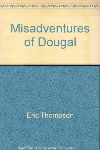 Misadventures of Dougal (9780340161777) by Thompson, Eric