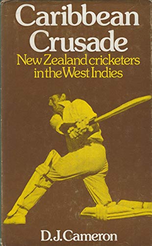 Caribbean crusade;: The New Zealand cricketers in the West Indies 1972, (9780340166093) by Cameron, Don