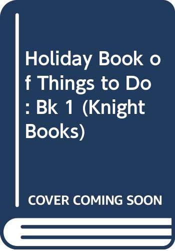 Imagen de archivo de Holiday Book of Things to Do: Bk 1 (Knight Books) a la venta por AwesomeBooks