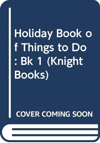 Stock image for Holiday Book of Things to Do: Bk 1 (Knight Books) for sale by AwesomeBooks