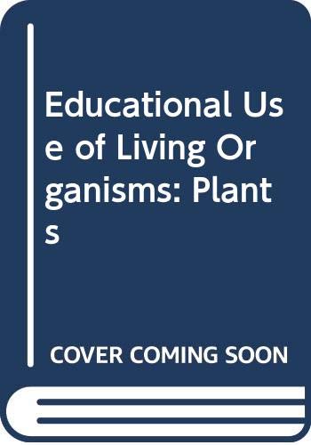Educational Use of Living Organisms: Plants (9780340170533) by C.D. Bingham; Schools Council