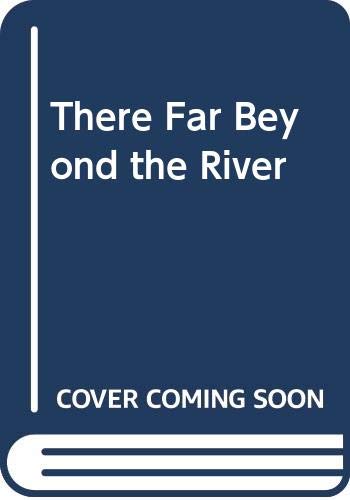 Imagen de archivo de There Far Beyond the River a la venta por WorldofBooks