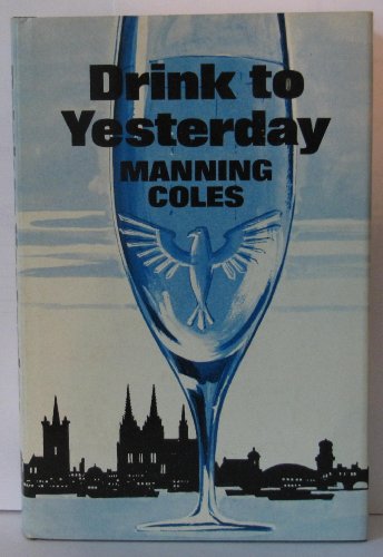 Drink to Yesterday - Manning Coles