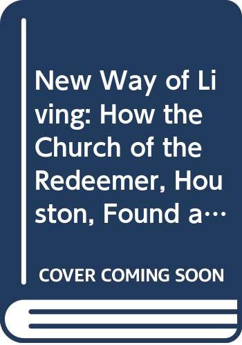 9780340176825: New Way of Living: How the Church of the Redeemer, Houston, Found a New Life Style