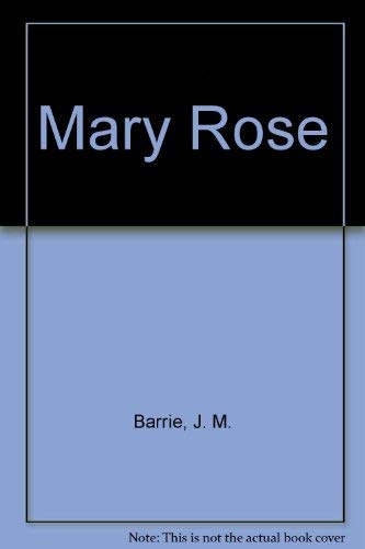 Mary Rose: A play in three acts (9780340178157) by Barrie, J. M