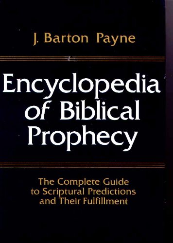 Encyclopedia of Biblical Prophecy by Payne, J. B.: Good (1973