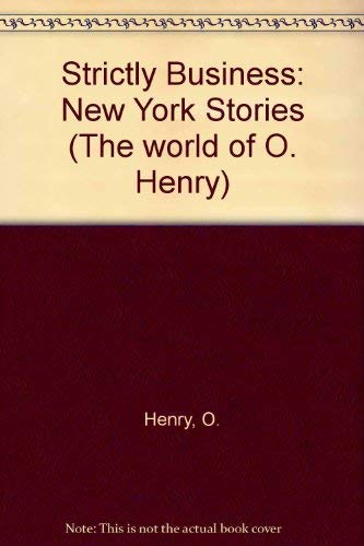 Stock image for Strictly Business: New York Stories (The world of O. Henry) for sale by Hay-on-Wye Booksellers