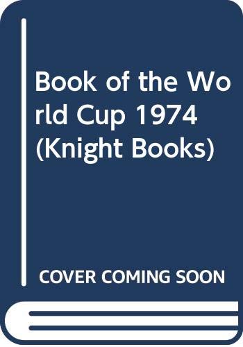 Stock image for Book of the World Cup 1974 (Knight Books) for sale by Goldstone Books
