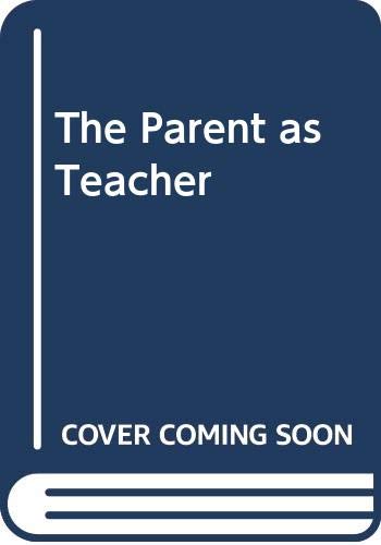 Beispielbild fr The Parent as Teacher zum Verkauf von AwesomeBooks