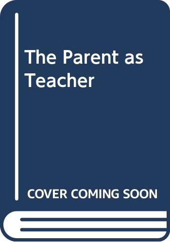 Stock image for The Parent as Teacher for sale by AwesomeBooks